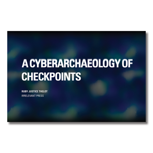 A Cyberarchaeology of Checkpoints – Ruby Justice Thelot
